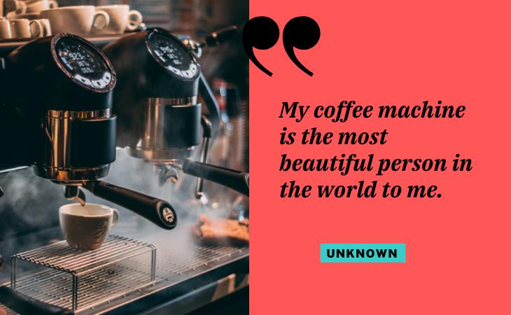 Hilarious Coffee Quotes, coffee machine