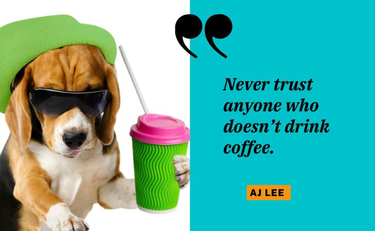 Hilarious Coffee Quotes, doggie