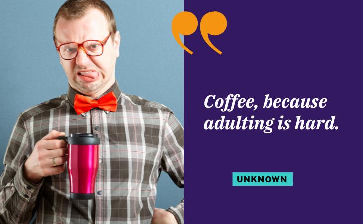 Hilarious Coffee Quotes, adulting 