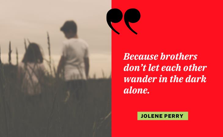 Quotes With Your Brothers, wander