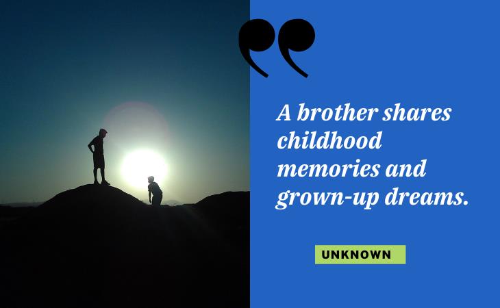 Quotes With Your Brothers, childhood