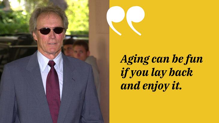 Inspirational Quotes by Clint Eastwood, aging