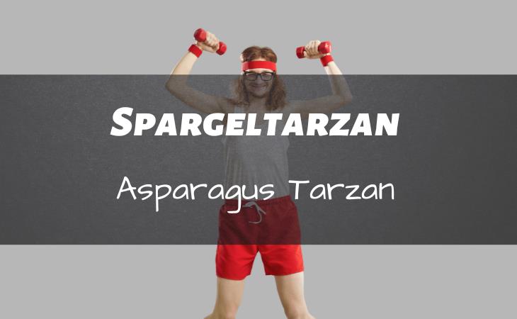 German Insults, Spargeltarzan skinny