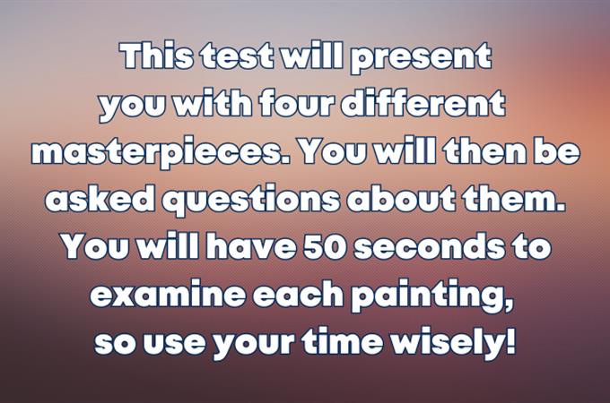 Artwork memory test: In the next test you will come across 4 different artworks, on which you will be asked questions to check what you were able to remember from them. You have half a minute to examine each picture, so use the time wisely.