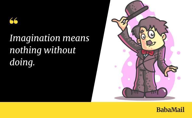 Quotes by Charlie Chaplin, imagination