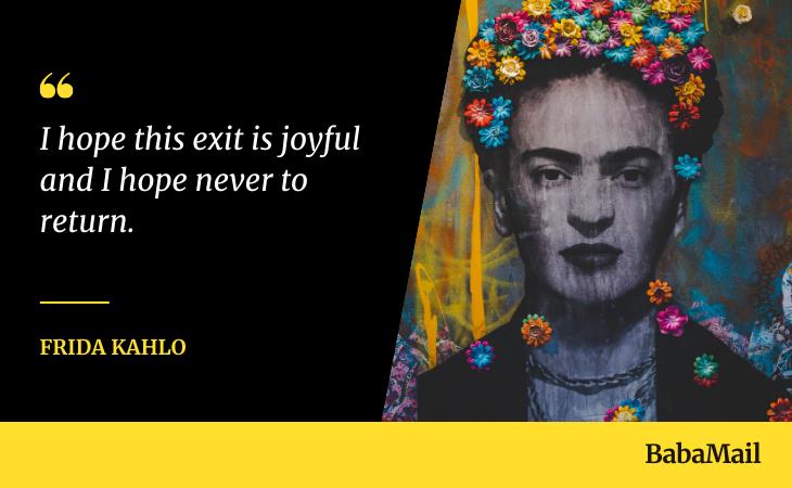 Unforgettable Last Words, Frida Kahlo