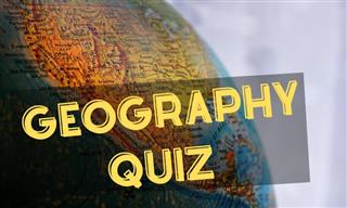 QUIZ: Geography is Serious Stuff.. Are You Serious Enough?