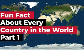Learn One Fun Fact About Every Country Around the World