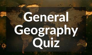 Quiz: Can You Beat All 12 Geography Questions?