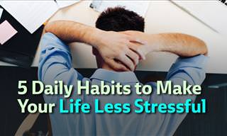 5 Daily Habits to Make Your Life Less Stressful