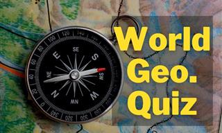 QUIZ: Care to Test Your Geographical Proficiency?