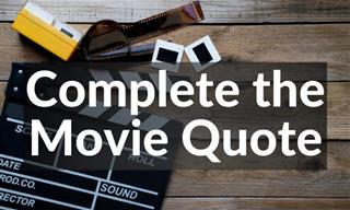 QUIZ: Can You Complete These Classic Movie Quotes?