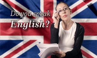Challenge: Do You Know Enough English For This Quiz?