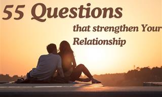 55 Questions For Developing and Strengthening Your Relationship