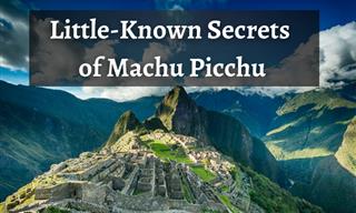 Machu Picchu: 7 Mysterious Secrets of the Sacred Site