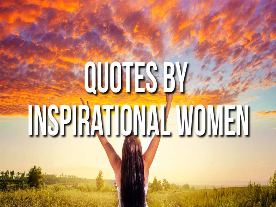 Quotes by Inspirational Women