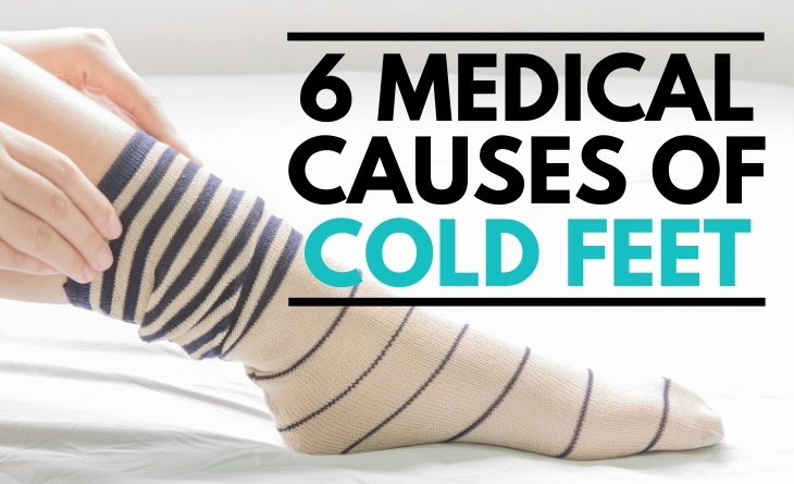 6 Medical Causes Of Cold Feet And Home Remedies