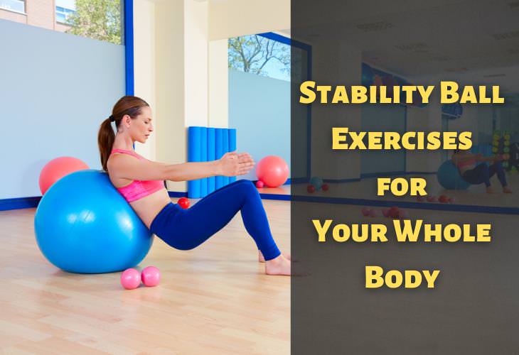 8 Great Gym Ball Exercises for Your Whole Body