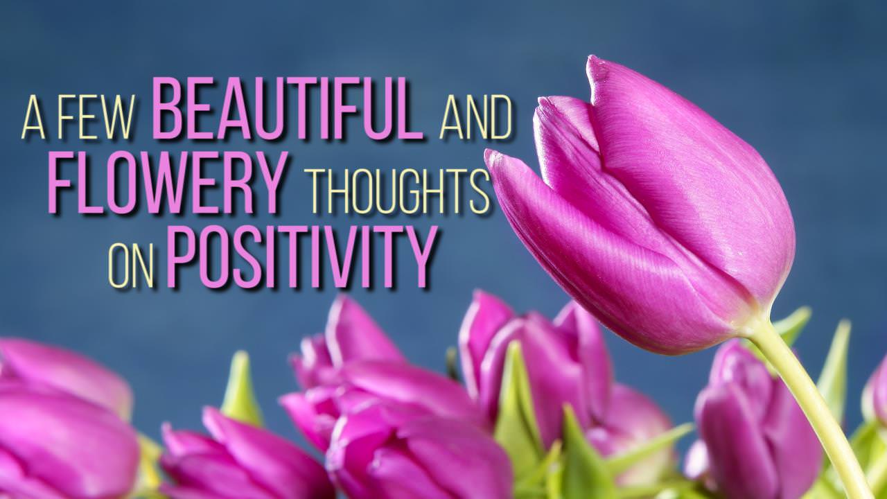 WATCH: Let Your Positivity Blossom Like a Flower