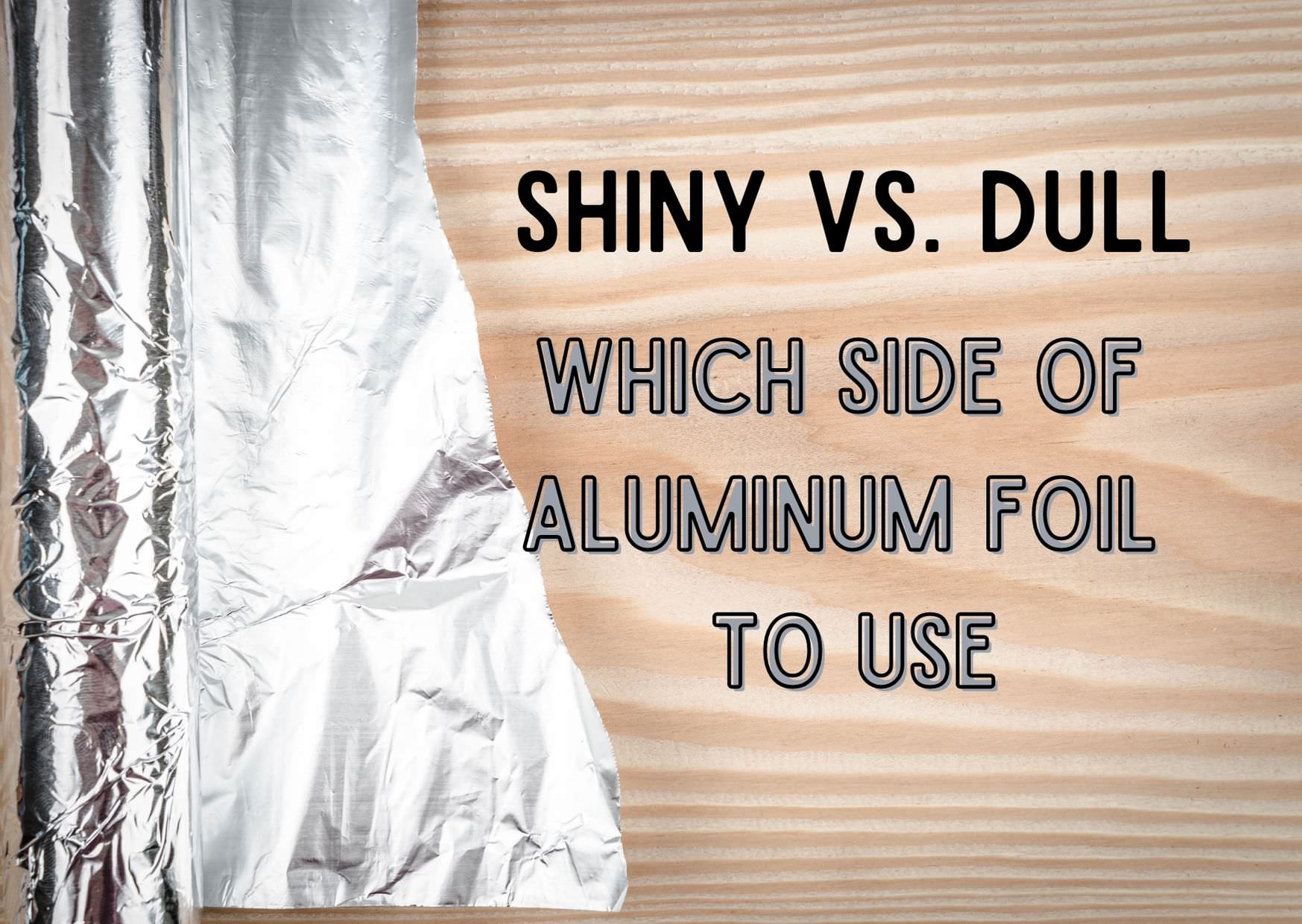 Which side of aluminium foil is the right side? – Food & Recipes