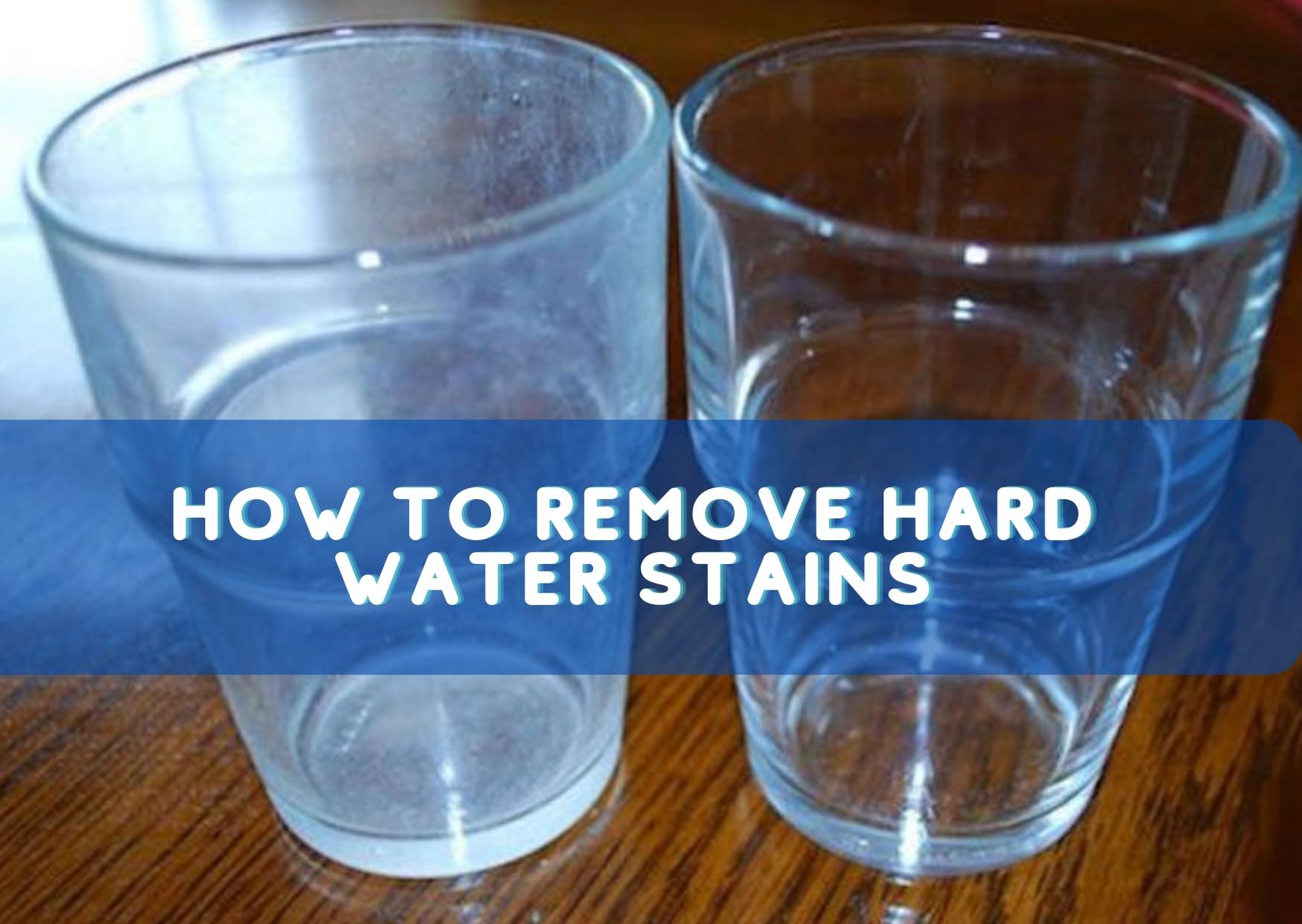 How to Remove Hard Water Stains From Drinking Glass With Home Remedies 