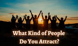 What Kind of People Do You Attract Into Your Life?