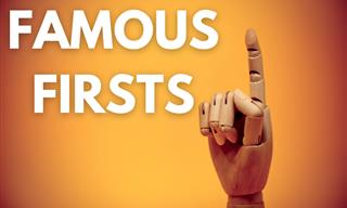 Do You Know These Famous Firsts?