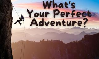 <b>What</b> is <b>Your</b> Perfect Adventure?