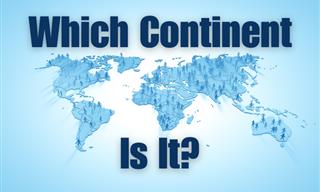 Which Continent IS It?