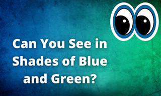 Can You See in Shades of Green and Blue?