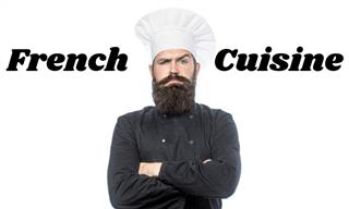 What Do You Know About <b>French</b> Cuisine?