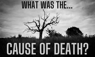 <b>What</b> Was the Cause of Death?