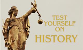 <b>Think</b> You&#x27;re a History Buff? Take This Quiz and Find Out!