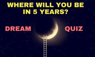 Where Will You Be in <b>5</b> Years According to Your Dreams?
