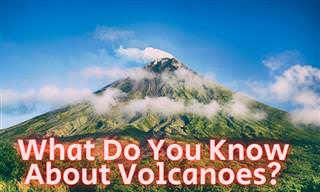 What Do You Know About Volcanoes?
