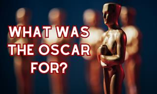 What Did They Win the Oscar For?
