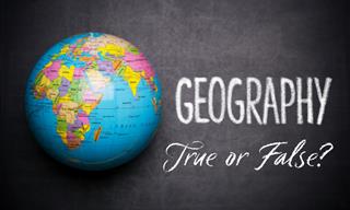 World <b>Geography</b>: True or False Edition