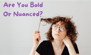 Are You More Nuanced or Bold?