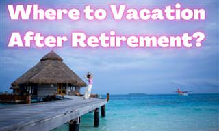 Where to Vacation Post-Retirement?