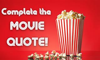 Complete the Famous Movie <b>Quote</b>