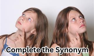 Complete the Synonym!