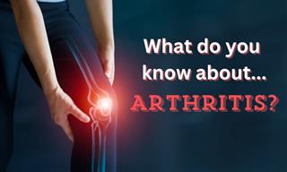 <b>What</b> Do <b>You</b> Know About Arthritis?