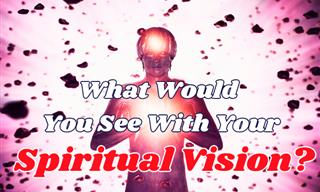 If You Had Spiritual Vision, What Would You See?